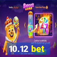 10.12 bet